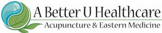 A BETTER U HEALTHCARE ACUPUNCTURE & EASTERN MEDICINE