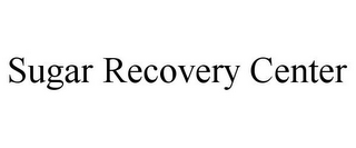 SUGAR RECOVERY CENTER