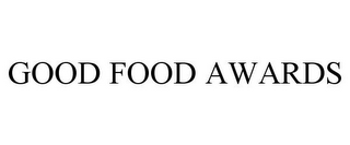 GOOD FOOD AWARDS