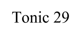 TONIC 29