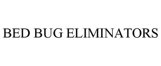 BED BUG ELIMINATORS