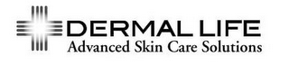 DERMAL LIFE ADVANCED SKIN CARE SOLUTIONS