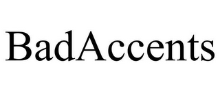 BADACCENTS