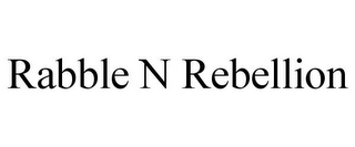 RABBLE N REBELLION