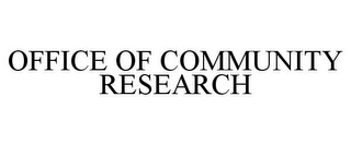 OFFICE OF COMMUNITY RESEARCH