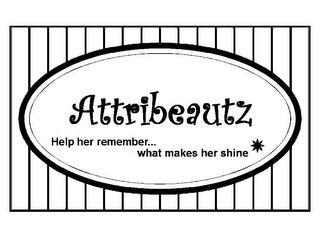 ATTRIBEAUTZ HELP HER REMEMBER... WHAT MAKES HER SHINE