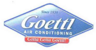 SINCE 1939 GOETTL AIR CONDITIONING GOTTAGETTA GOETTL!