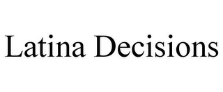 LATINA DECISIONS