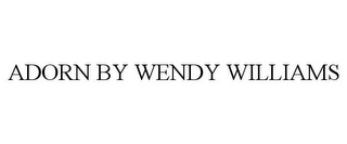 ADORN BY WENDY WILLIAMS