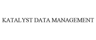 KATALYST DATA MANAGEMENT