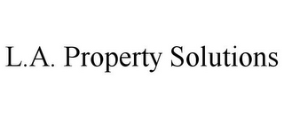 L.A. PROPERTY SOLUTIONS