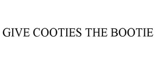 GIVE COOTIES THE BOOTIE