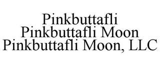 PINKBUTTAFLI PINKBUTTAFLI MOON PINKBUTTAFLI MOON, LLC