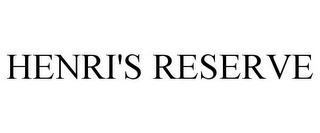 HENRI'S RESERVE
