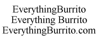 EVERYTHINGBURRITO EVERYTHING BURRITO EVERYTHINGBURRITO.COM