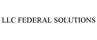 LLC FEDERAL SOLUTIONS
