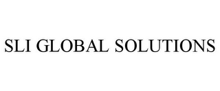 SLI GLOBAL SOLUTIONS