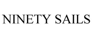 NINETY SAILS