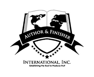 AUTHOR & FINISHER INTERNATIONAL, INC. ESTABLISHING THE ROOT TO PRODUCE FRUIT