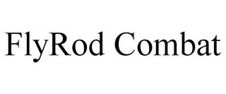 FLYROD COMBAT