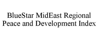 BLUESTAR MIDEAST REGIONAL PEACE AND DEVELOPMENT INDEX