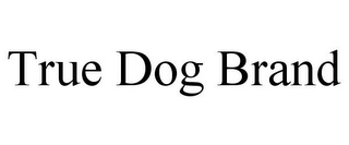 TRUE DOG BRAND