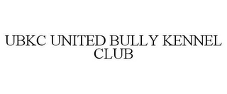 UBKC UNITED BULLY KENNEL CLUB