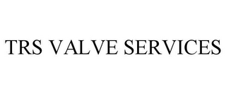 TRS VALVE SERVICES