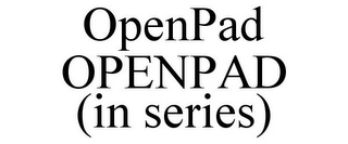 OPENPAD OPENPAD (IN SERIES)