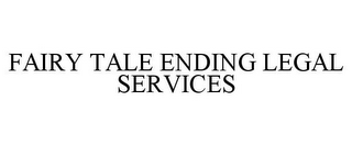 FAIRY TALE ENDING LEGAL SERVICES