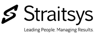 S STRAITSYS LEADING PEOPLE. MANAGING RESULTS.