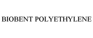 BIOBENT POLYETHYLENE