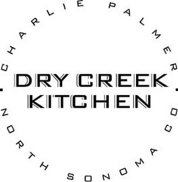 · CHARLIE PALMER · DRY CREEK KITCHEN NORTH SONOMA CO.