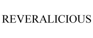 REVERALICIOUS