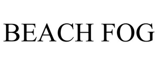 BEACH FOG