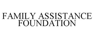 FAMILY ASSISTANCE FOUNDATION