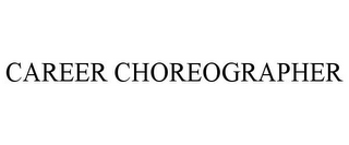 CAREER CHOREOGRAPHER