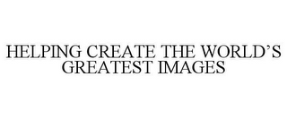 HELPING CREATE THE WORLD'S GREATEST IMAGES