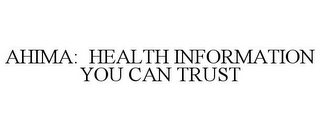 AHIMA: HEALTH INFORMATION YOU CAN TRUST