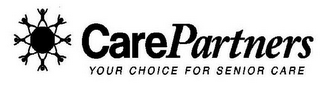 CAREPARTNERS YOUR CHOICE FOR SENIOR CARE