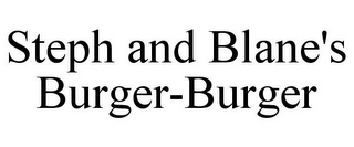 STEPH AND BLANE'S BURGER-BURGER