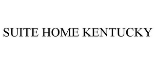 SUITE HOME KENTUCKY