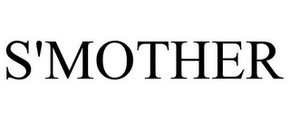 S'MOTHER