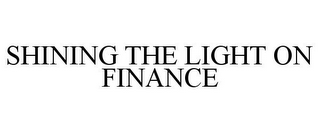 SHINING THE LIGHT ON FINANCE