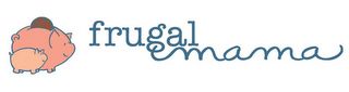 FRUGAL MAMA