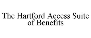 THE HARTFORD ACCESS SUITE OF BENEFITS