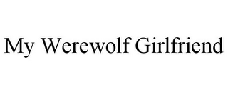 MY WEREWOLF GIRLFRIEND