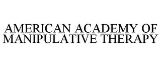 AMERICAN ACADEMY OF MANIPULATIVE THERAPY