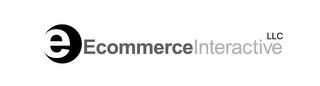 E ECOMMERCEINTERACTIVE LLC