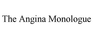 THE ANGINA MONOLOGUE